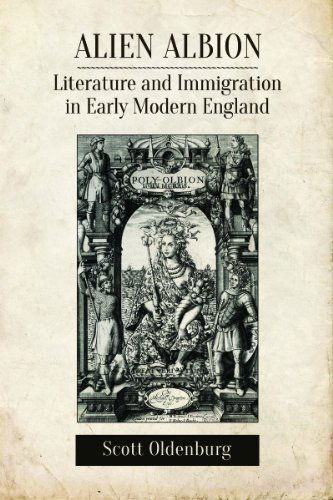 Cover for Scott Oldenburg · Alien Albion: Literature and Immigration in Early Modern England (Hardcover Book) (2014)