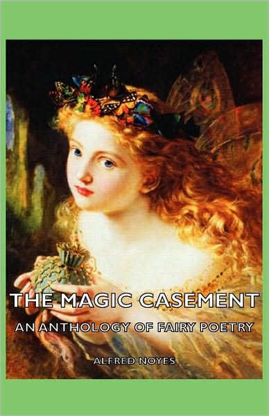 Cover for Alfred Noyes · The Magic Casement - an Anthology of Fairy Poetry (Hardcover Book) (2008)