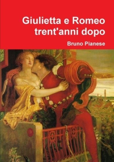 Cover for Bruno Pianese · Giulietta e Romeo Trent'anni Dopo (Book) (2011)