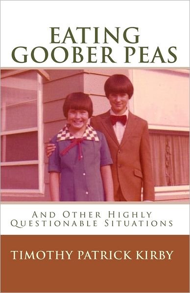 Cover for Timothy Patrick Kirby · Eating Goober Peas: and Other Highly Questionable Situations (Paperback Book) (2009)