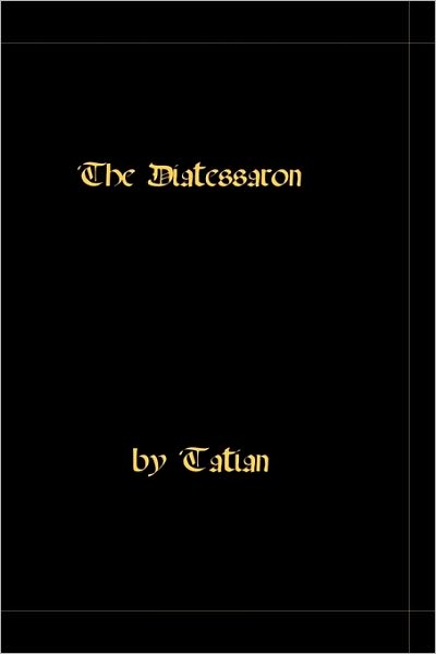 Cover for Tatian · The Diatessaron - a Harmony of the Gospels (Paperback Book) (2009)