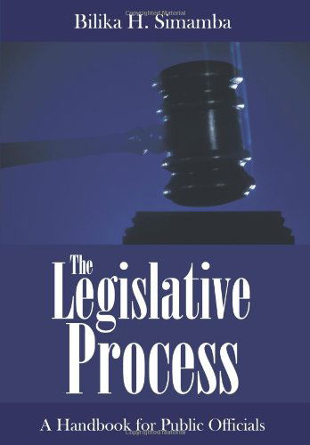 Cover for Bilika H. Simamba · The Legislative Process: a Handbook for Public Officials (Hardcover Book) (2009)