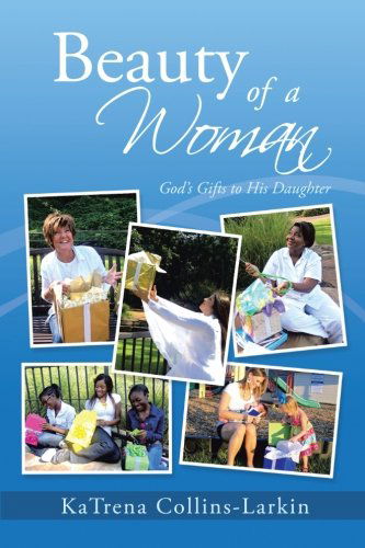 Cover for Katrena Collins-larkin · Beauty of a Woman: God's Gifts to His Daughter (Pocketbok) (2013)