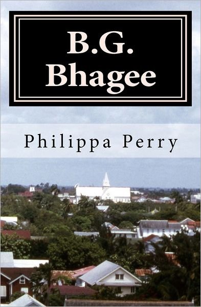 Cover for Philippa Perry · B.g. Bhagee: Memories of a Colonial Childhood (Taschenbuch) (2011)