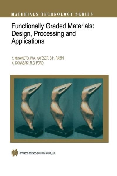 Cover for Y Miyamoto · Functionally Graded Materials: Design, Processing and Applications - Materials Technology Series (Paperback Book) [Softcover Reprint of the Original 1st Ed. 1999 edition] (2014)