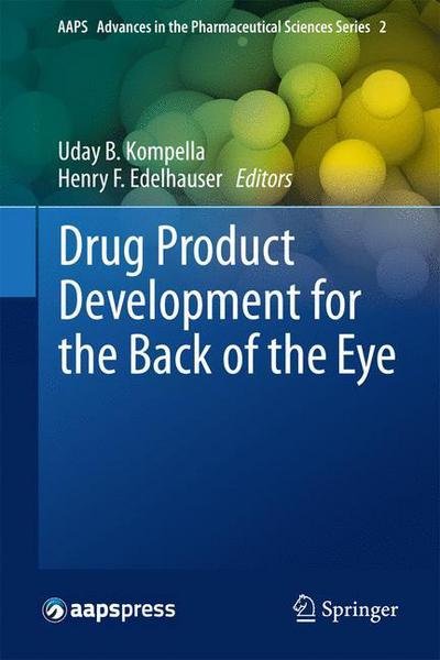Cover for Uday B Kompella · Drug Product Development for the Back of the Eye - AAPS Advances in the Pharmaceutical Sciences Series (Taschenbuch) [2011 edition] (2013)