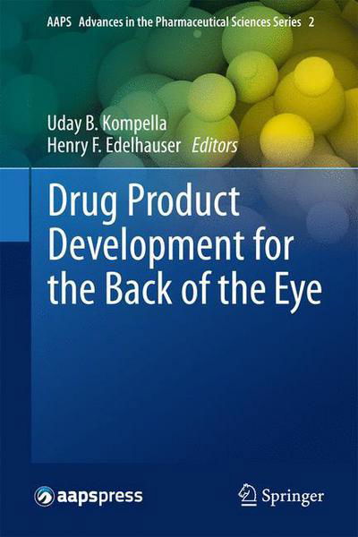 Cover for Uday B Kompella · Drug Product Development for the Back of the Eye - AAPS Advances in the Pharmaceutical Sciences Series (Paperback Bog) [2011 edition] (2013)