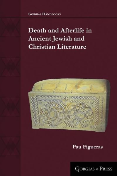 Cover for Pau Figueras · Death and Afterlife in Ancient Jewish and Christian Literature - Gorgias Handbooks (Pocketbok) (2019)