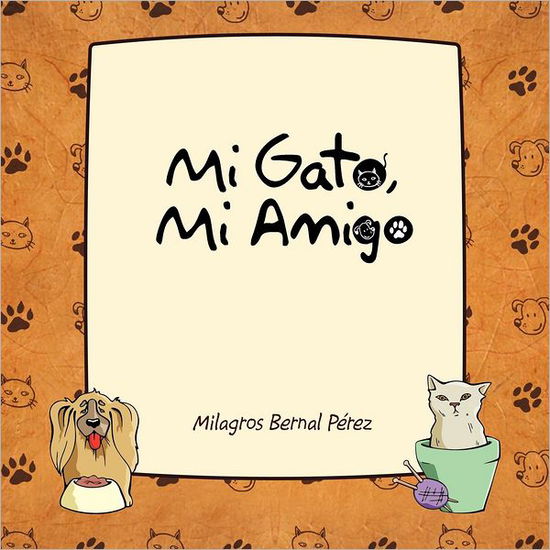 Cover for Milagros Bernal Pérez · Mi Gato, Mi Amigo (Paperback Book) [Spanish edition] (2012)