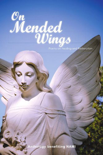 Cover for Anthology Benefiting Nami · On Mended Wings: an Anthology of Poetry Benefiting the National Alliance on Mental Illness (Paperback Book) (2011)