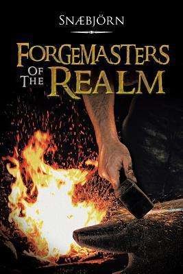 Forgemasters of the Realm - Snaebjorn - Bøker - Trafford Publishing - 9781466986190 - 15. mars 2013