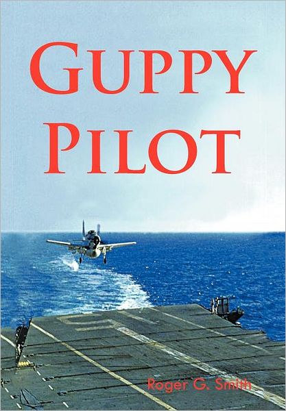 Cover for Roger Smith · Guppy Pilot (Hardcover Book) (2011)