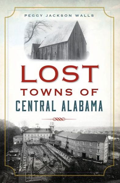 Cover for Peggy Jackson Walls · Lost Towns of Central Alabama (Book) (2021)