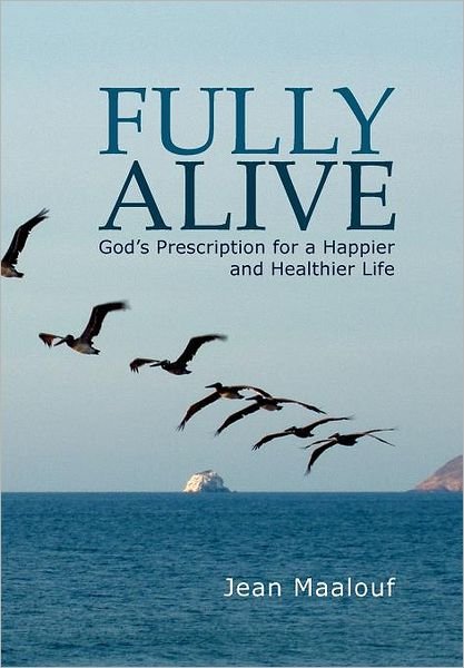 Cover for Jean Maalouf · Fully Alive: God's Prescription for a Happier and Healthier Life (Gebundenes Buch) (2012)
