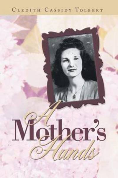 Cover for Cledith Cassidy Tolbert · A Mother's Hands (Paperback Book) (2013)