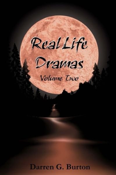 Real Life Dramas: Volume Two - Darren G Burton - Kirjat - Createspace - 9781477566190 - tiistai 29. toukokuuta 2012