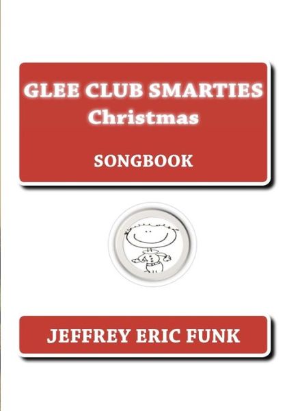 Cover for Jeffrey Eric Funk · Glee Club Smarties Christmas: Songbook (Paperback Book) (2012)