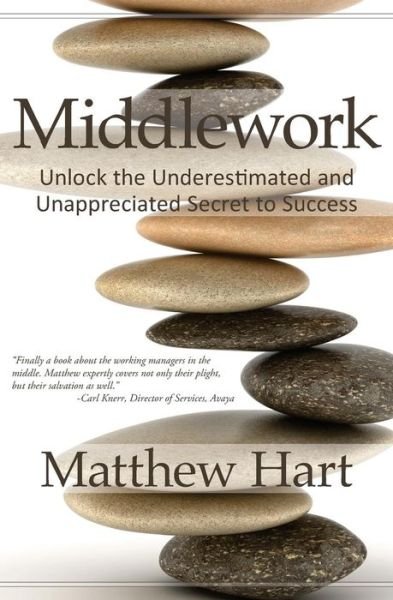Cover for Matthew Hart · Middlework: Unlock the Underestimated and Unappreciated Secret to Success (Paperback Book) (2013)