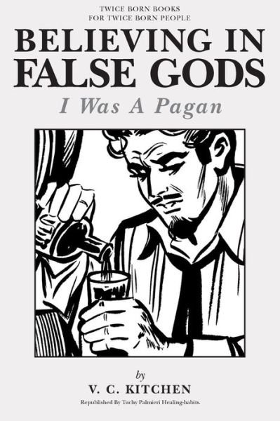 Cover for V C Kitchen · Believing in False Gods: I Was a Pagan (Paperback Book) (2013)
