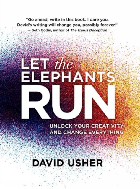 Cover for David Usher · Let the Elephants Run: Unlock Your Creativity and Change Everything (Paperback Book) (2017)