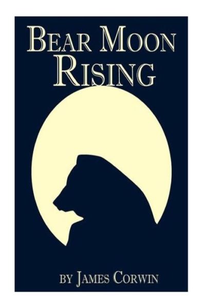 Cover for James Corwin · Bear Moon Rising (Paperback Book) (2011)