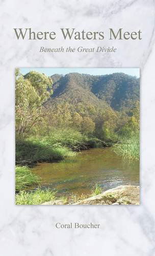 Where Waters Meet: Beneath the Great Divide - Coral Boucher - Books - Trafford Publishing - 9781490703190 - February 7, 2014