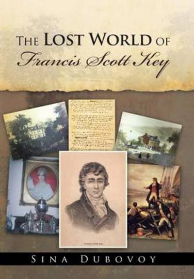 Cover for Sina Dubovoy · The Lost World of Francis Scott Key (Hardcover Book) (2014)