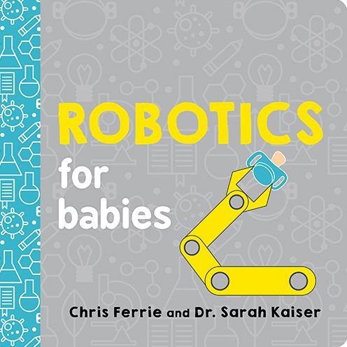 Cover for Chris Ferrie · Robotics for Babies - Baby University (Board book) (2019)