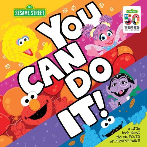 Cover for Sesame Workshop · You Can Do It! A Little Book about the Big Power of Perseverance (Innbunden bok) (2019)