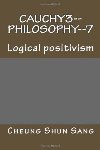 Cover for Mr Cheung Shun Sang · Cauchy3--philosophy--7: Logical Positivism (Paperback Book) (2013)