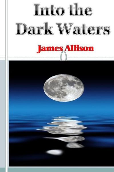 Cover for James Allison · Into the Dark Waters (Taschenbuch) (2013)