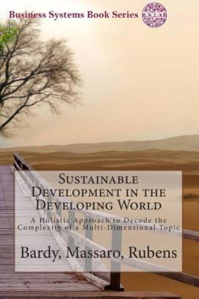 Cover for Roland Bardy · Sustainable Development in the Developing World: a Holistic Approach to Decode the Complexity of a Multi-dimensional Topic (Paperback Bog) (2013)