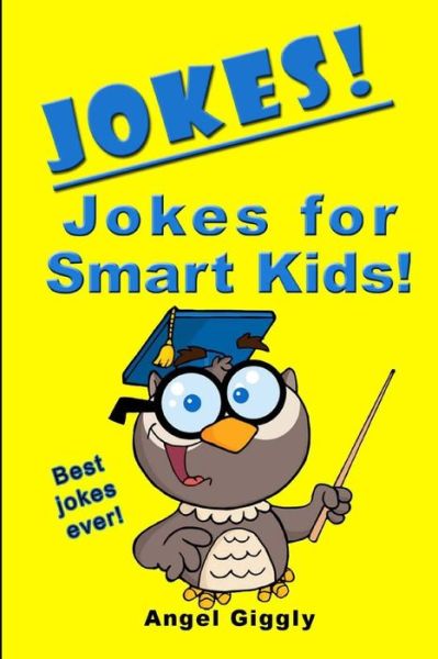 Cover for Angel Giggly · Jokes for Smart Kids: Best Jokes Ever! (Paperback Book) (2013)