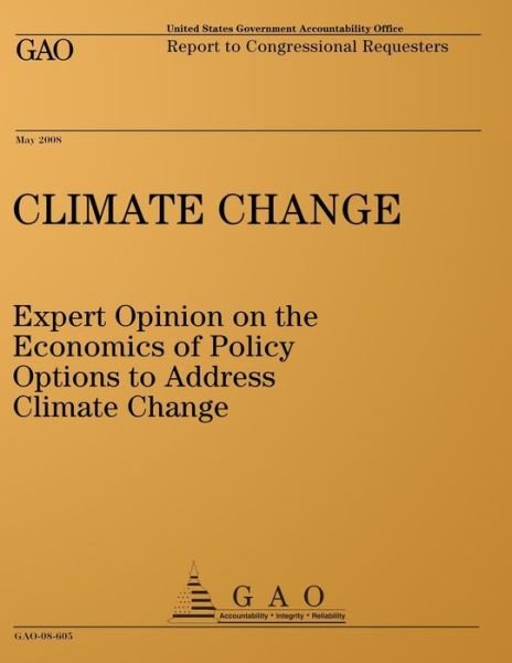 Cover for United States Government Accountability Office · Climate Change: Expert Opinion on the Economics of Policy Options to Address Climate Change: Report to Congressional Requesters (Pocketbok) (2008)