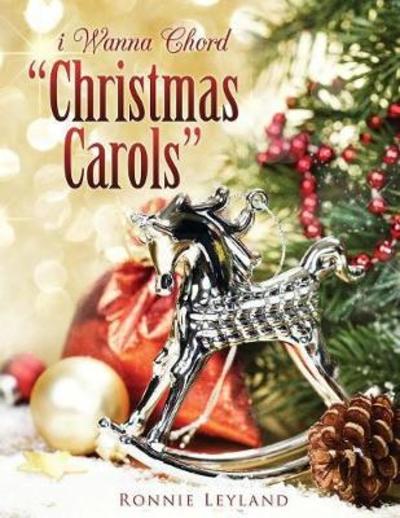 Cover for Ronnie Leyland · I Wanna Chord Christmas Carols (Paperback Book) (2016)