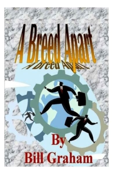 A Breed Apart - Bill Graham - Books - Createspace Independent Publishing Platf - 9781499292190 - April 28, 2014