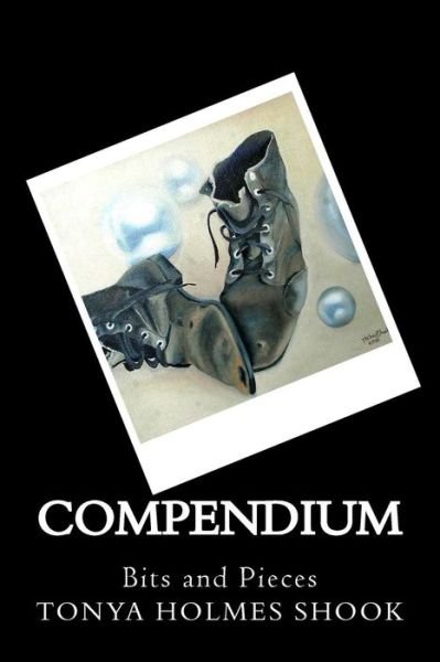 Cover for Tonya Holmes Shook · Compendium: Bits and Pieces (Paperback Book) (2014)