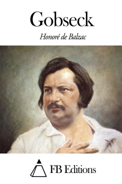 Gobseck - Honore De Balzac - Książki - Createspace - 9781503283190 - 18 listopada 2014