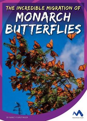 Cover for Nancy Furstinger · The Incredible Migration of Monarch Butterflies (Hardcover Book) (2018)