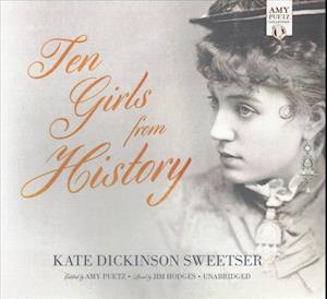 Cover for Kate Dickinson Sweetser · Ten Girls from History Lib/E (CD) (2017)