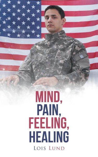 Cover for Lois Lund · Mind, Pain, Feeling, Healing (Paperback Book) (2015)