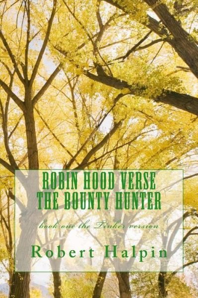 Cover for Mr Robert Anthony Halpin · Robin Hood Verse the Bounty Hunter: Book One the Tinker Version (Paperback Bog) (2015)