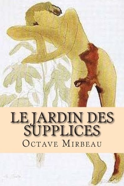 Cover for M Octave Mirbeau · Le Jardin Des Supplices (Paperback Book) (2015)