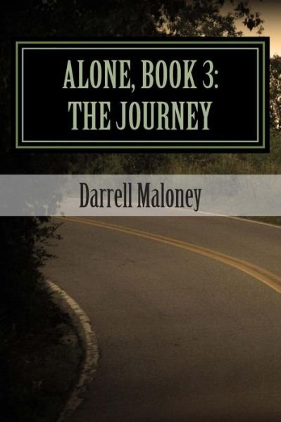 Cover for Darrell Maloney · Alone, Book 3: the Journey (Paperback Book) (2015)