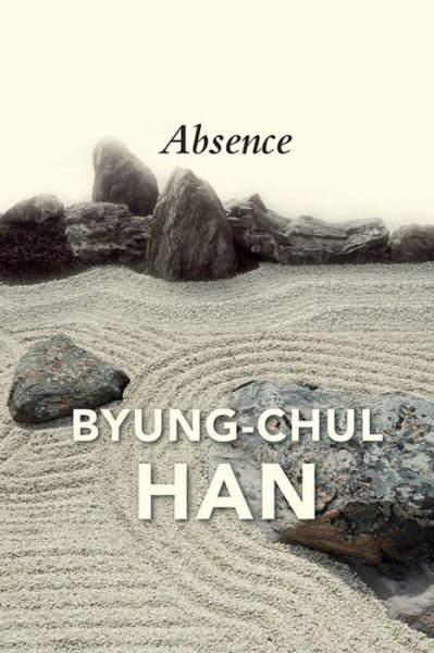 Cover for Byung-Chul Han · Absence: On the Culture and Philosophy of the Far East (Hardcover bog) (2023)