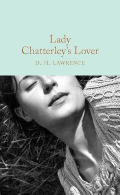 Cover for D. H. Lawrence · Lady Chatterley's Lover - Macmillan Collector's Library (Hardcover Book) [New edition] (2017)