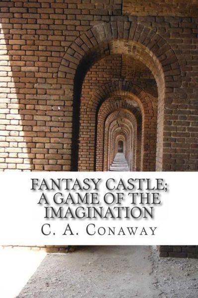 Cover for C a Conaway · Fantasy Castle; a Game of the Imagination (Paperback Bog) (2015)