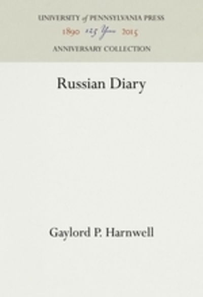 Russian Diary - Gaylord P. Harnwell - Książki - University of Pennsylvania Press - 9781512812190 - 29 stycznia 1960