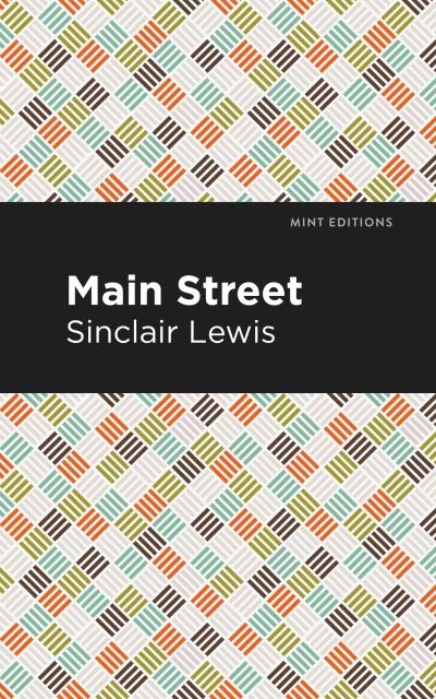 Main Street - Mint Editions - Sinclair Lewis - Livres - Graphic Arts Books - 9781513279190 - 1 avril 2021
