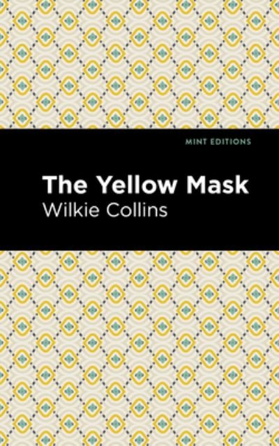 Cover for Wilkie Collins · The Yellow Mask - Mint Editions (Taschenbuch) (2021)